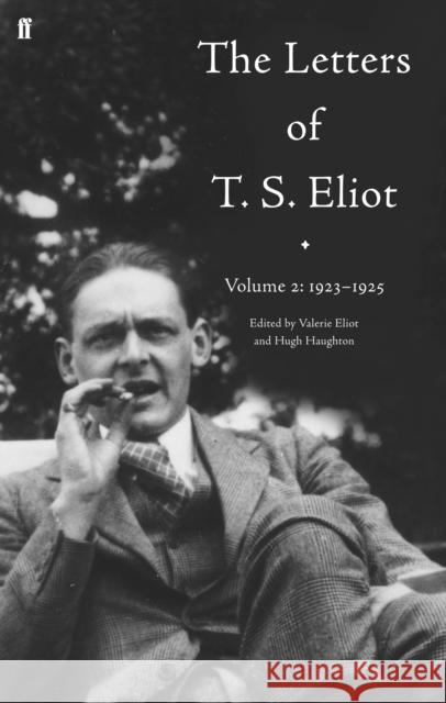 The Letters of T. S. Eliot Volume 2: 1923-1925 Valerie Eliot 9780571140817