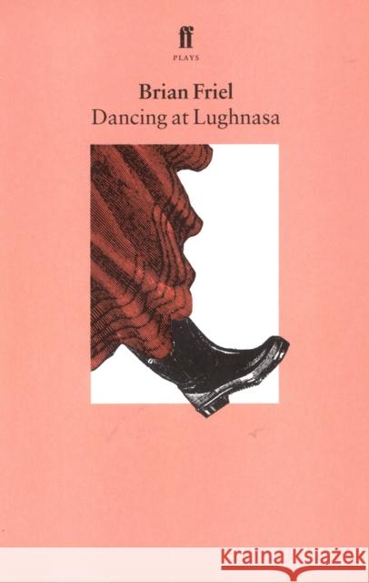Dancing at Lughnasa: A Play Friel, Brian 9780571144792