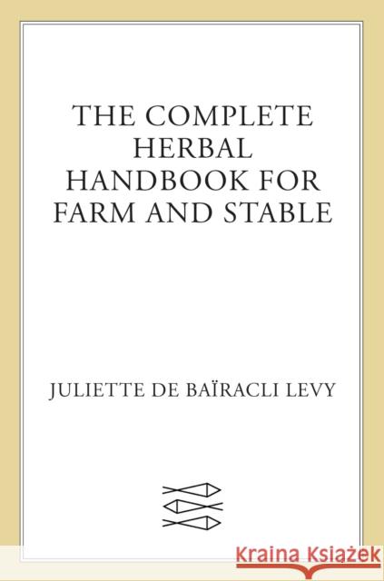 Complete Herbal Handbook for Farm and Stable Juliet De Bairacli Levy Juliette De Bairacl 9780571161164 
