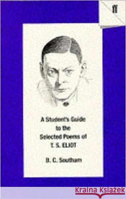 A Student's Guide to the Selected Poems of T. S. Eliot T S Eliot 9780571170821 Faber & Faber