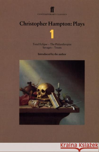 Christopher Hampton Plays 1: Total Eclipse; The Philanthropist; Savages; Treats Christopher Hampton 9780571178346