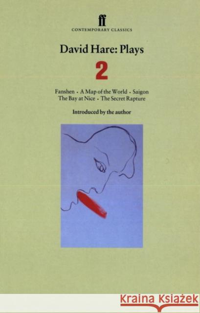 David Hare Plays 2: Fanshen; A Map of the World; Saigon; The Bay at Nice; The Secret Rapture David Hare 9780571178353