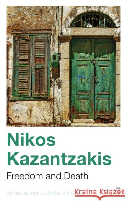 Freedom and Death Nikos Kazantzakis 9780571178575 Faber & Faber