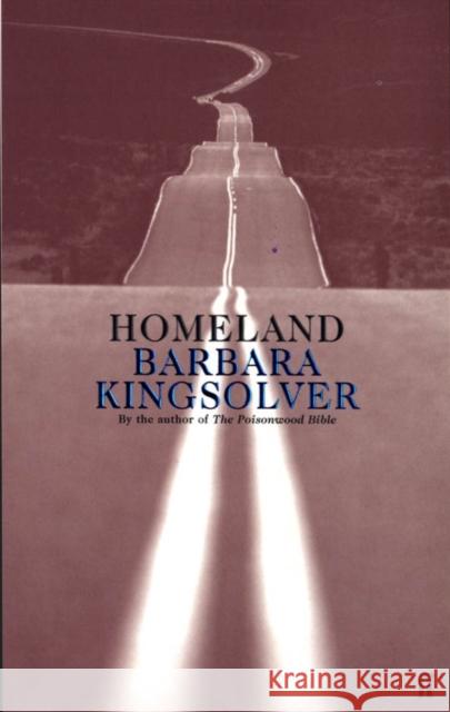 Homeland: Author of Demon Copperhead, Winner of the Women’s Prize for Fiction Barbara Kingsolver 9780571179572 Faber & Faber