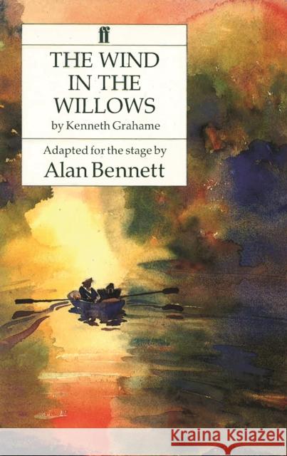 The Wind in the Willows Alan Bennett Kenneth Grahame 9780571190485 Faber & Faber