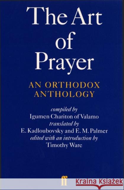 The Art of Prayer: An Orthodox Anthology Chariton, Igumen 9780571191659 Faber & Faber
