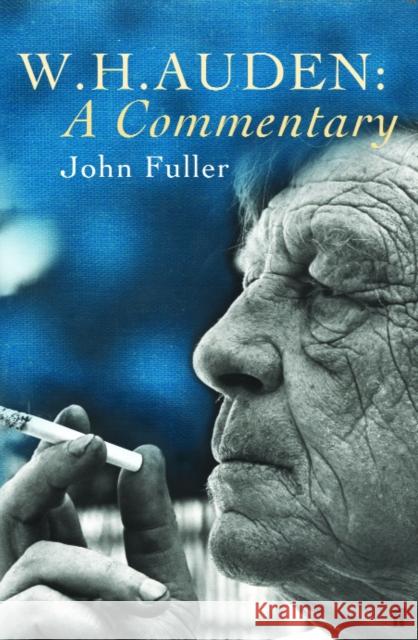 W. H. Auden: A Commentary John Fuller 9780571192724