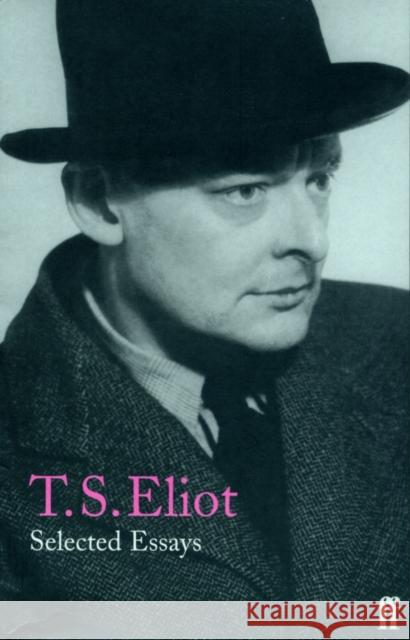 Selected Essays T. S. Eliot 9780571197460 Faber & Faber