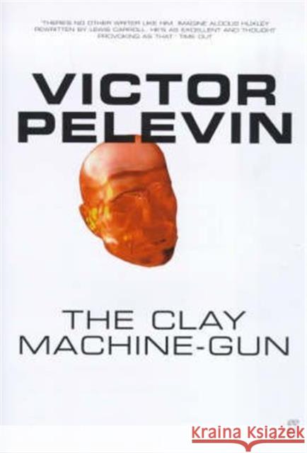 The Clay Machine-Gun Victor Pelevin 9780571201266 FABER AND FABER