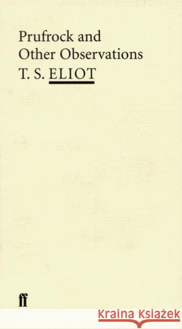 Prufrock and Other Observations T S Eliot 9780571207206 Faber & Faber