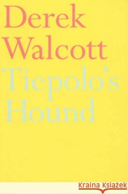 Tiepolo's Hound Derek Walcott 9780571209125