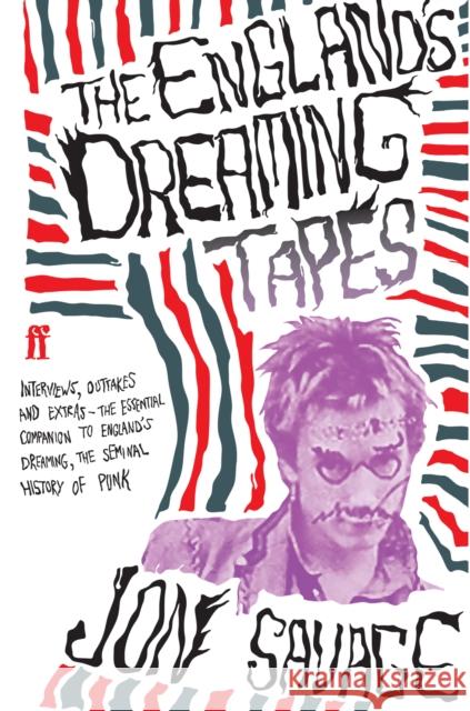 The England's Dreaming Tapes Jon Savage 9780571209316 FABER AND FABER