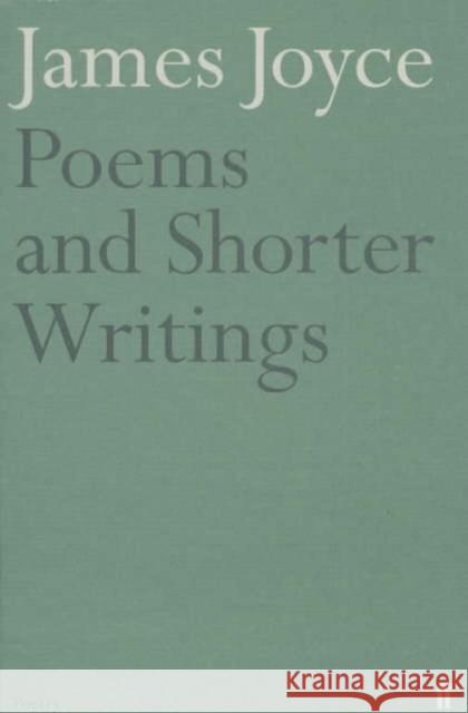 Poems and Shorter Writings James Joyce 9780571210985 FABER & FABER