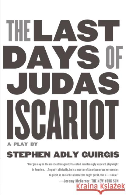 The Last Days of Judas Iscariot: A Play Stephen Adly Guirgis 9780571211012 Faber & Faber