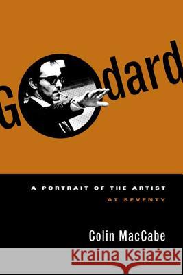 Godard: A Portrait of the Artist at Seventy Colin Maccabe 9780571211050 Faber & Faber