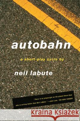 Autobahn: A Short-Play Cycle Neil LaBute 9780571211104 Faber & Faber