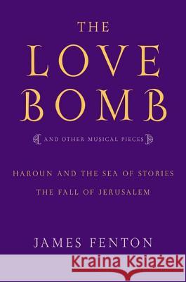 The Love Bomb and Other Musical Pieces James Fenton 9780571211470 Faber & Faber