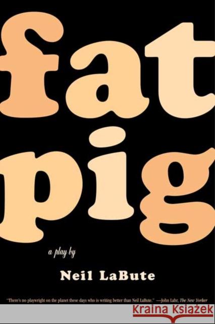 Fat Pig: A Play Neil Labute 9780571211500 Faber & Faber