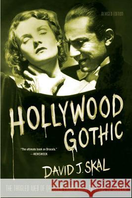 Hollywood Gothic: The Tangled Web of Dracula from Novel to Stage to Screen David J Skal 9780571211586 Farrar, Strauss & Giroux-3pl