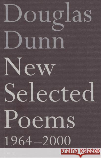 New Selected Poems: Douglas Dunn Douglas Dunn 9780571215270