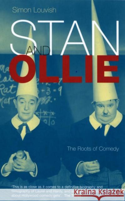 Stan and Ollie: The Roots Of Comedy Simon Louvish 9780571215904