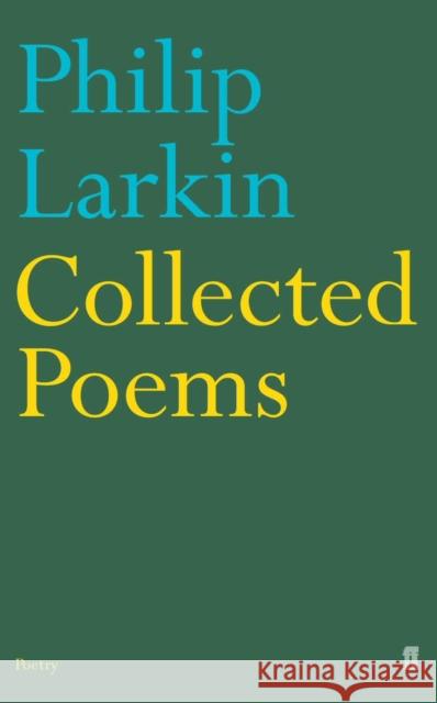 Collected Poems Philip Larkin 9780571216543 Faber & Faber