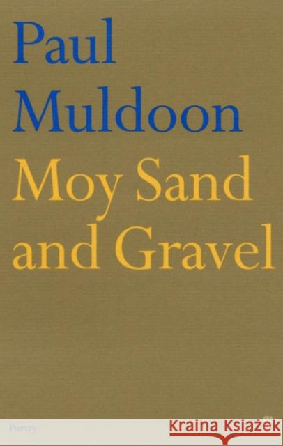 Moy Sand and Gravel Paul Muldoon 9780571216901