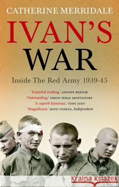 Ivan's War: The Red Army at War 1939-45 Catherine Merridale 9780571218097