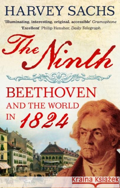 The Ninth: Beethoven and the World in 1824 Harvey Sachs 9780571221462