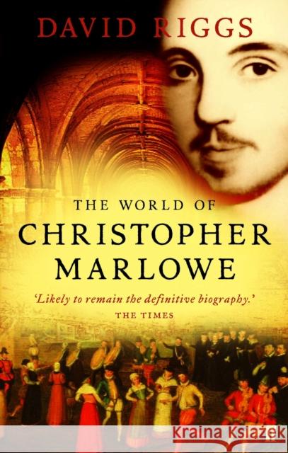 The World of Christopher Marlowe David Riggs 9780571221608 0