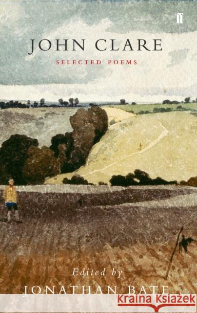 Selected Poetry of John Clare Jonathan Bate 9780571223718 Faber & Faber