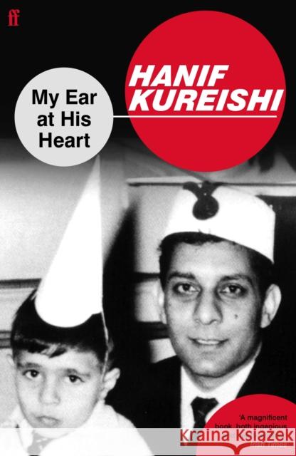 My Ear at His Heart Hanif Kureishi 9780571224043 FABER AND FABER