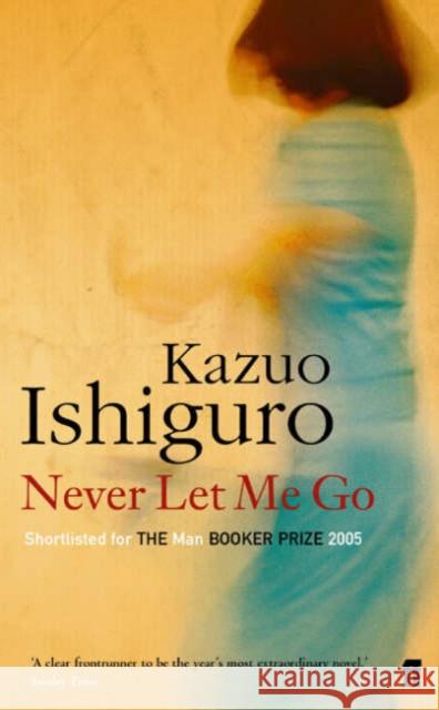 Never Let Me Go Kazuo Ishiguro 9780571224142 Faber & Faber