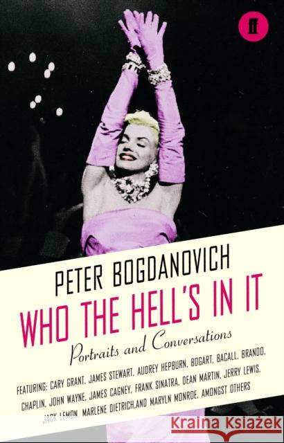 Who the Hell's In It?: Conversations with Legendary Film Stars Peter Bogdanovich 9780571224319