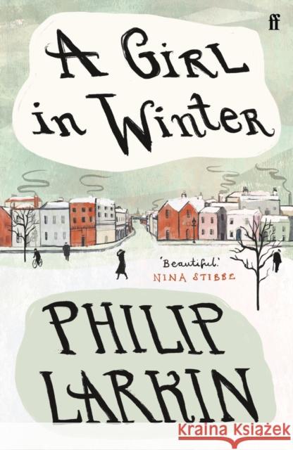 A Girl in Winter: ‘Beautiful.’ Nina Stibbe Philip Larkin 9780571225811