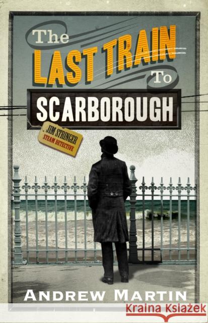 The Last Train to Scarborough Andrew Martin 9780571229703 Faber & Faber