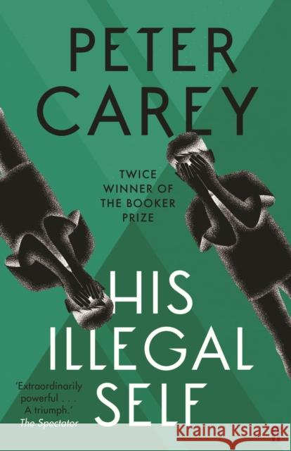 His Illegal Self Peter Carey 9780571231546