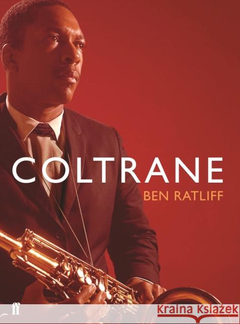 Coltrane: The Story of a Sound Ben Ratliff 9780571232741