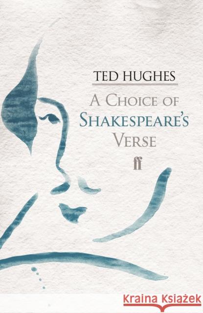 A Choice of Shakespeare's Verse Ted Hughes 9780571233793 Faber & Faber