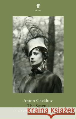 The Seagull: by Anton Chekhov, in a new version by Martin Crimp Martin Crimp 9780571234660 Faber & Faber