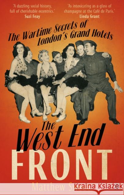 The West End Front: The Wartime Secrets of London's Grand Hotels  9780571234783 0