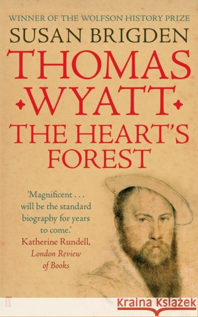 Thomas Wyatt: The Heart's Forest Susan Brigden 9780571235858 FABER & FABER