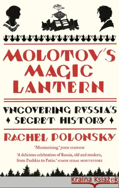 Molotov's Magic Lantern: A Journey in Russian History Rachel Polonsky 9780571237814