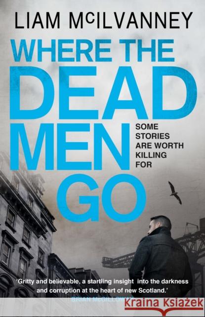 Where the Dead Men Go Liam McIlvanney 9780571239863