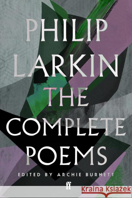 The Complete Poems of Philip Larkin Archie Burnett Philip Larkin  9780571240074 Faber & Faber