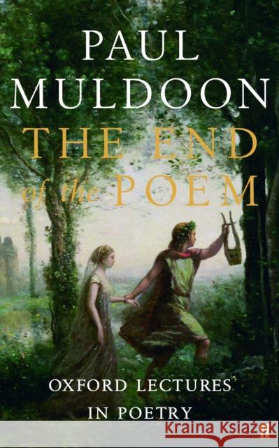 The End of the Poem: Oxford Lectures Paul Muldoon 9780571240814