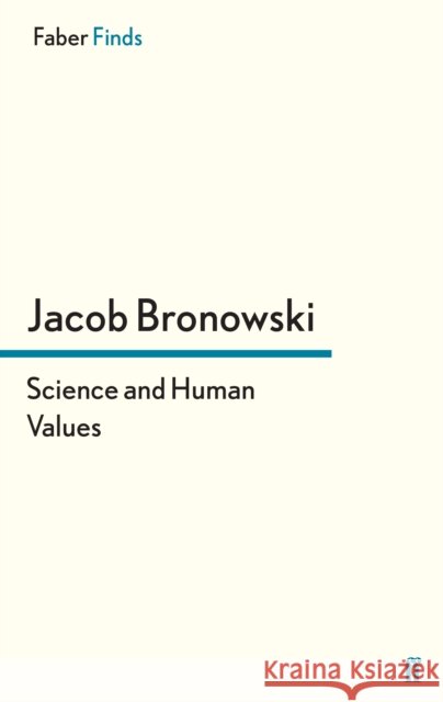 Science and Human Values Jacob Bronowski 9780571241903