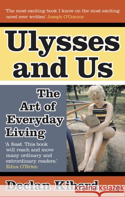 Ulysses and Us: The Art of Everyday Living Declan Kiberd 9780571242559 Faber & Faber