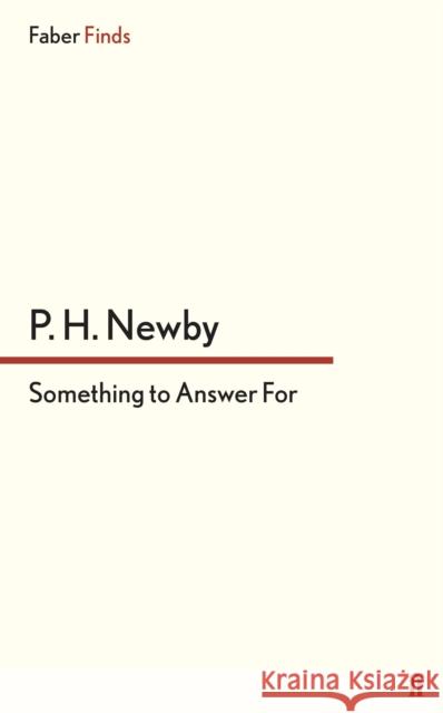 Something to Answer For P. H. Newby 9780571243259 FABER AND FABER