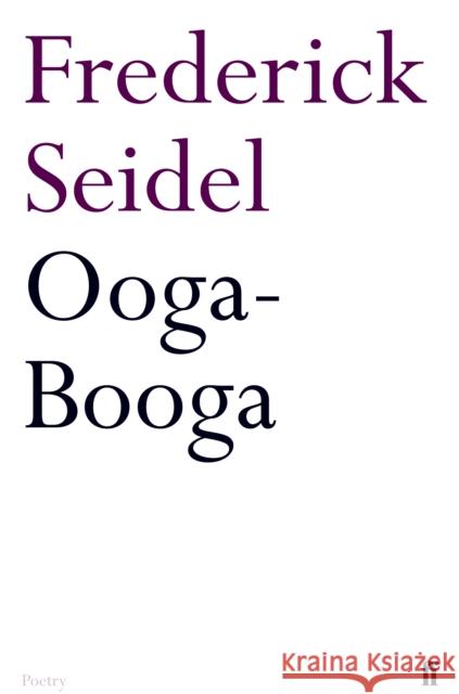 Ooga-Booga Frederick Seidel 9780571244089